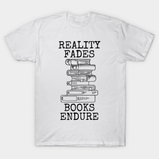 Reality Fades Books Endure T-Shirt